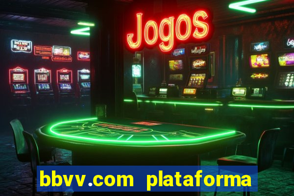 bbvv.com plataforma de jogos